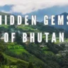 Hidden Gems of Bhutan