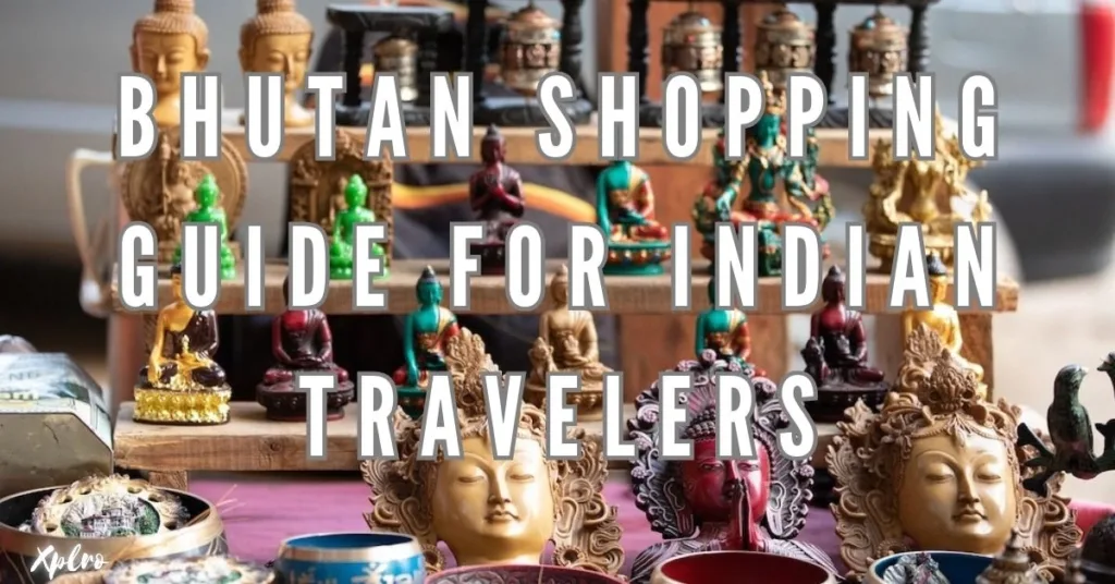 Bhutan Shopping Guide for Indian Travelers: Unique Finds and Tips