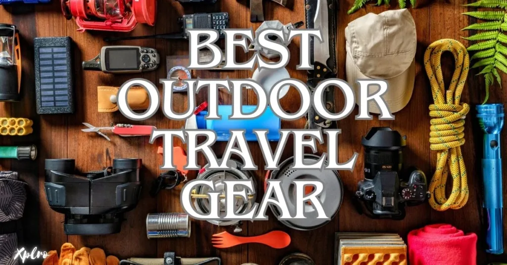 The Ultimate Guide to the Best Outdoor Travel Gear in 2025