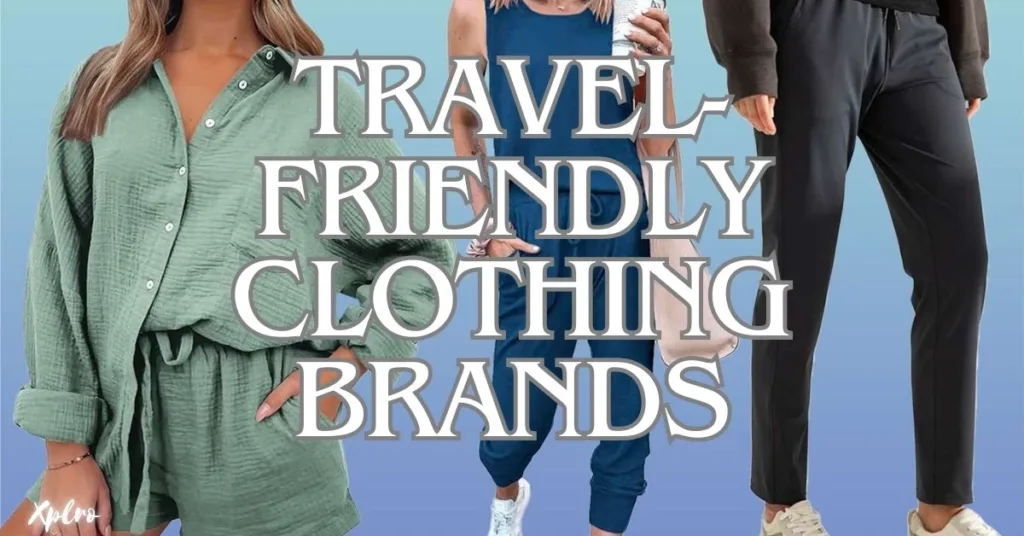 Top 10 Travel-Friendly Clothing Brands for Stylish Adventures