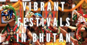 Experience Vibrant Festivals in Bhutan: Tips for Indian Visitors