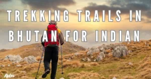 Best Trekking Trails in Bhutan for Indian Adventurers