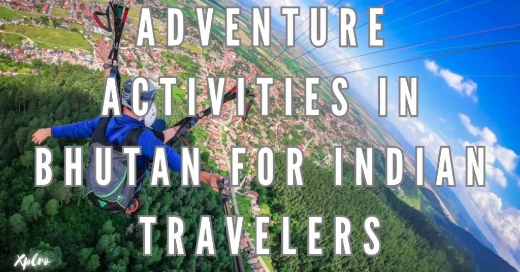 Top Adventure Activities in Bhutan for Indian Travelers: Thrill-Seeking Experiences