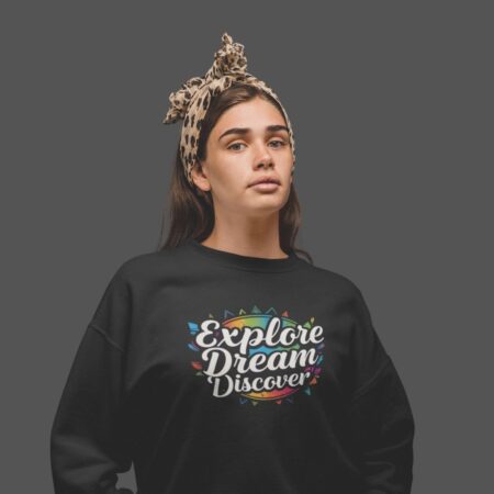 Explore Dream Discover Women’s Sweatshirt | Stay Cozy, Stay Inspired