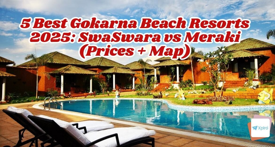 5 Best Gokarna Beach Resorts 2025: SwaSwara vs Meraki (Prices + Map)