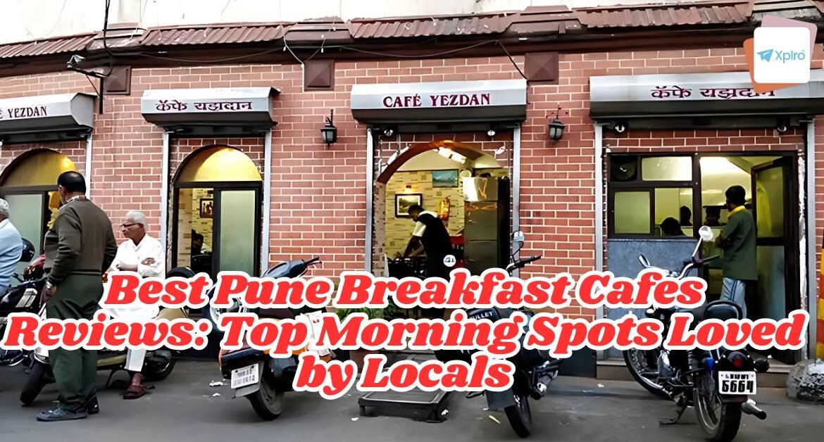 Best Pune Breakfast Cafes Reviews: Top Morning Spots Loved by Locals
