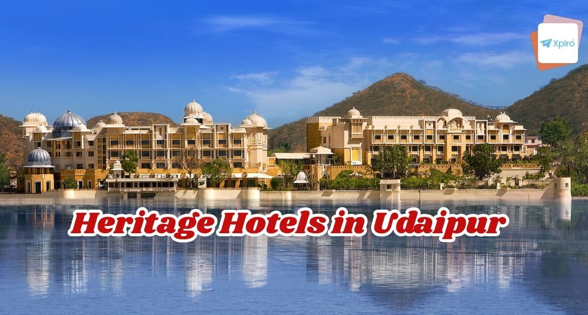 Heritage Hotels in Udaipur, Xplro