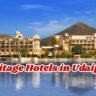 Heritage Hotels in Udaipur, Xplro