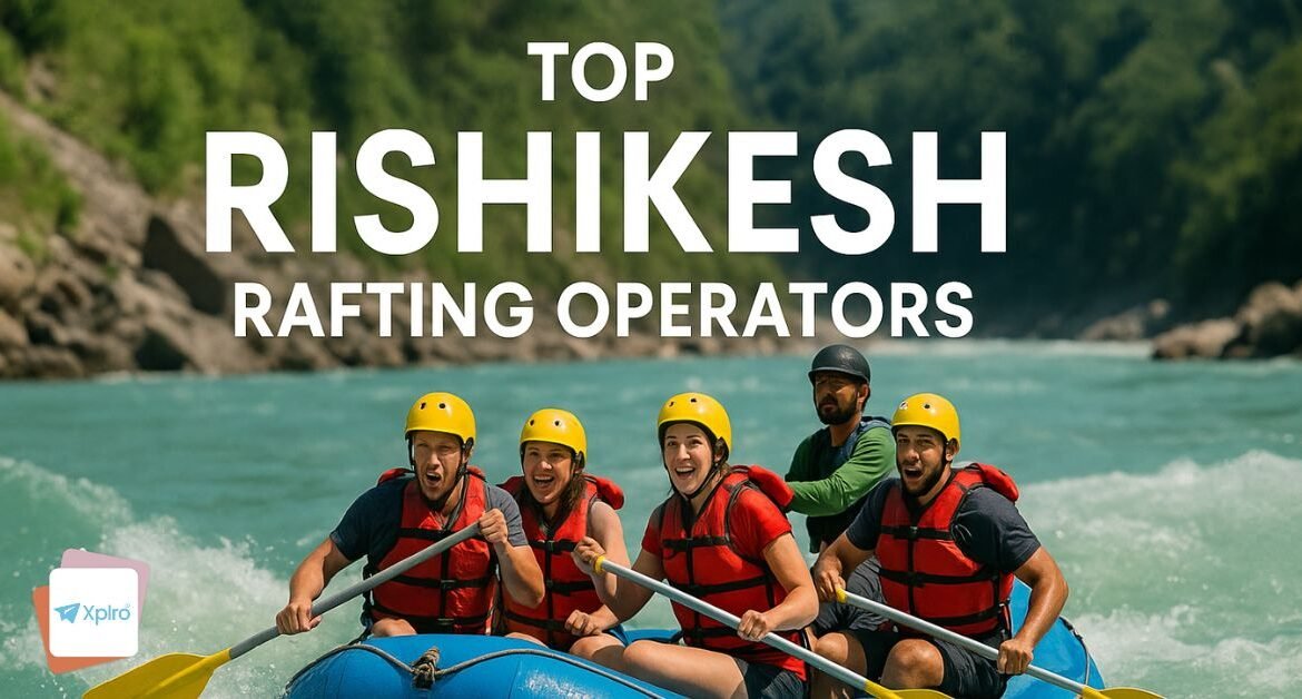Top 5 Rishikesh Rafting Operators