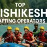 Top 5 Rishikesh Rafting Operators