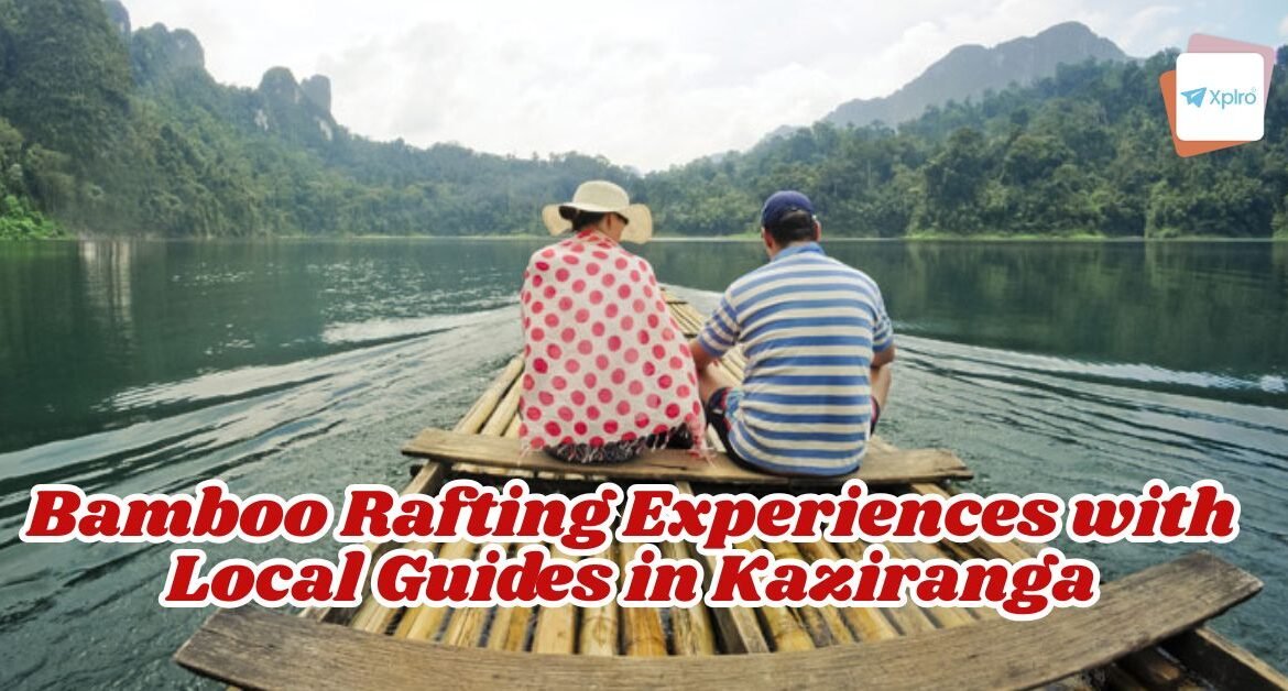 Bamboo Rafting Experiences with Local Guides in Kaziranga