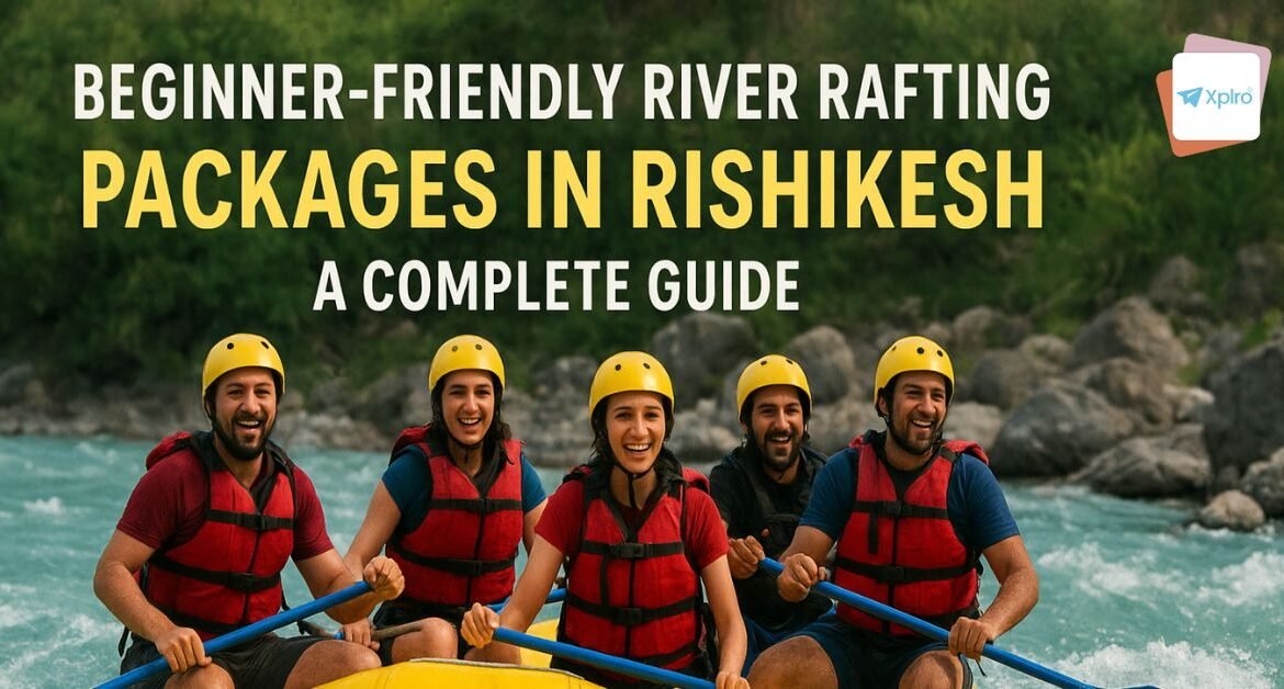 Beginner-Friendly River Rafting Packages in Rishikesh