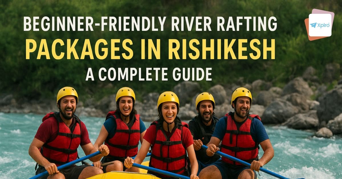 Beginner-Friendly River Rafting Packages in Rishikesh: A Complete Guide ...