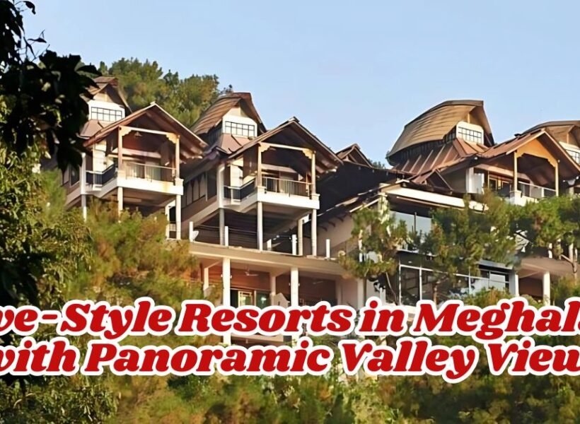 Cave-Style Resorts in Meghalaya with Panoramic Valley Views: A Hidden Luxury in the Clouds