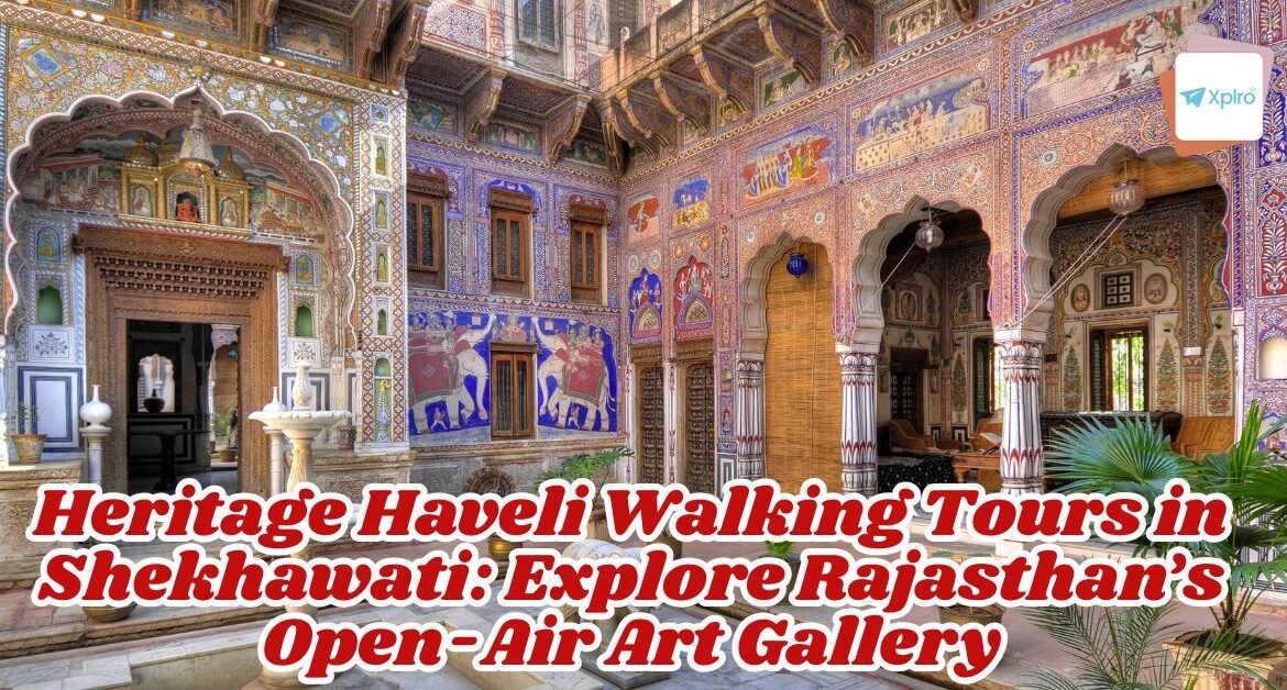 Heritage Haveli Walking Tours in Shekhawati