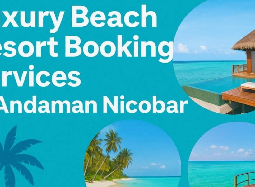 Luxury Beach Resort Booking Services in Andaman Nicobar