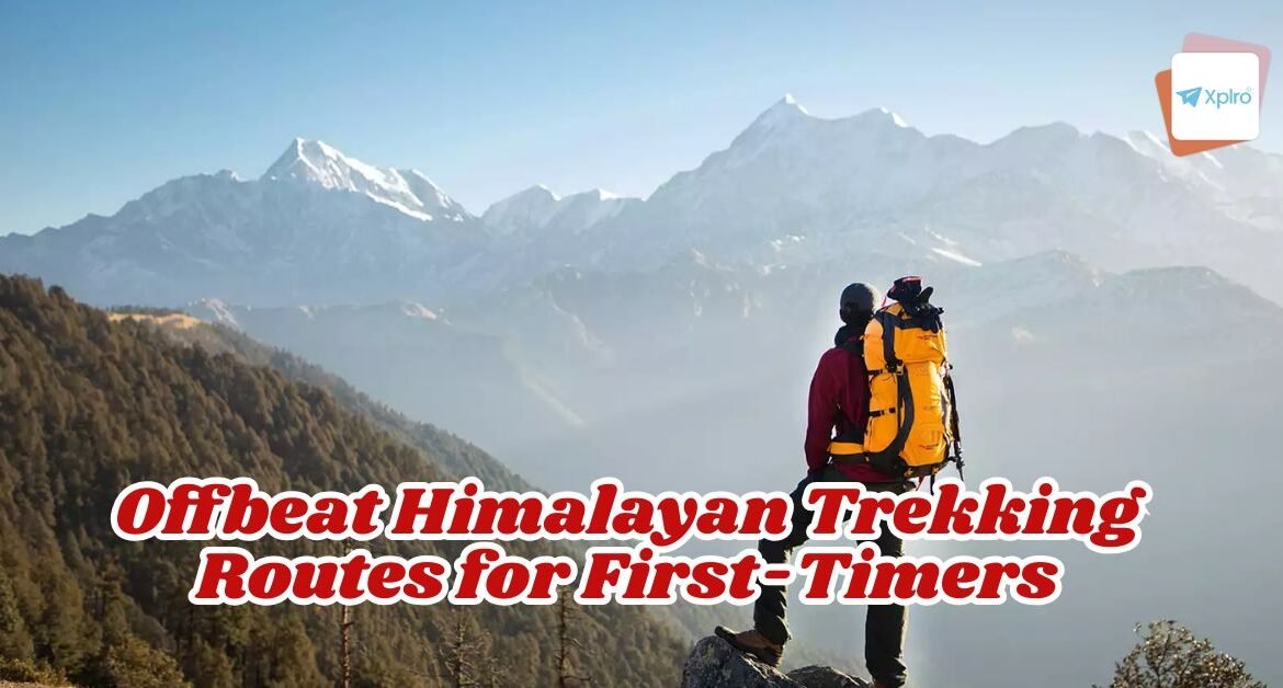 Offbeat Himalayan Trekking Routes for First-Timers