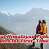 Offbeat Himalayan Trekking Routes for First-Timers