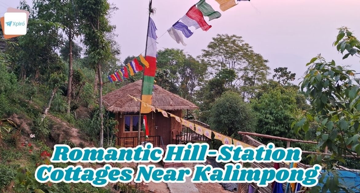 Romantic Hill-Station Cottages Near Kalimpong: A Dreamy Escape for Couples