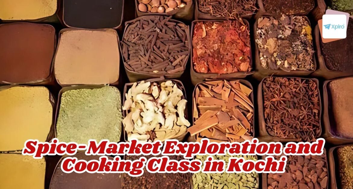 Spice-Market Exploration and Cooking Class in Kochi