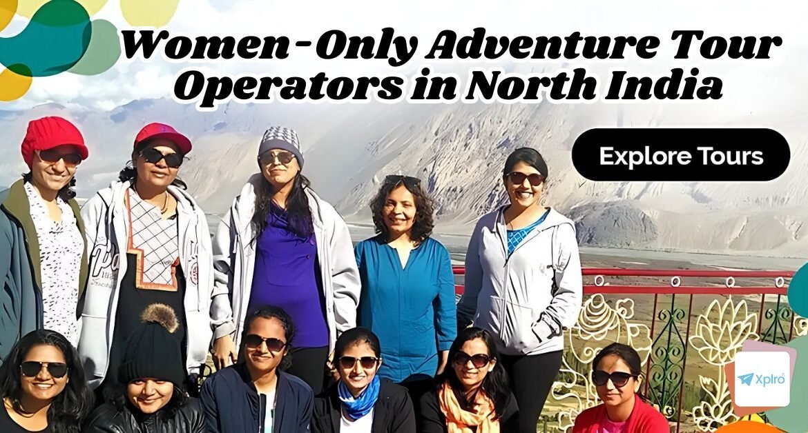 Women-Only Adventure Tour Operators in North India