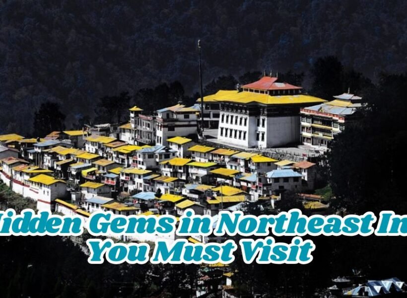 10 Hidden Gems in Northeast India You Must Visit