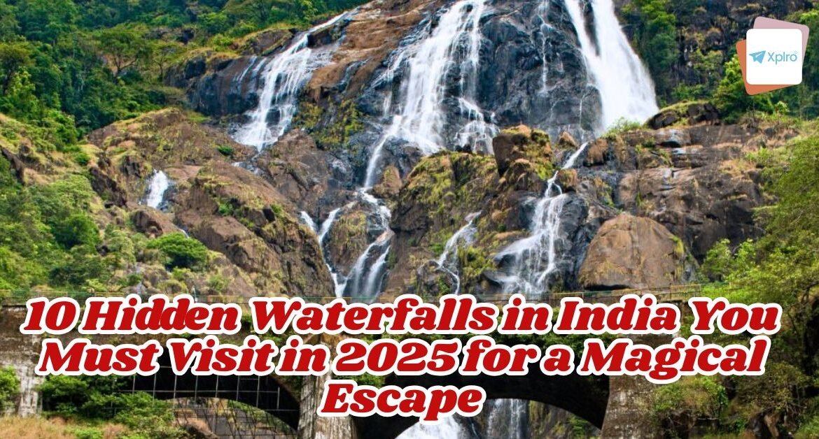 10 Hidden Waterfalls in India You Must Visit in 2025 for a Magical Escape