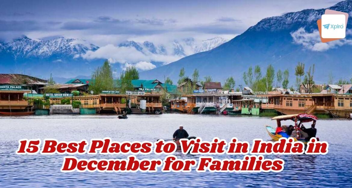 15 Best Places to Visit in India in December for Families, Xplro