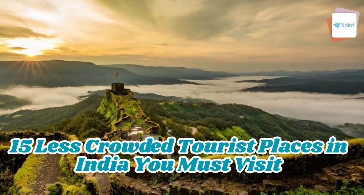 15 Less Crowded Tourist Places in India You Must Visit