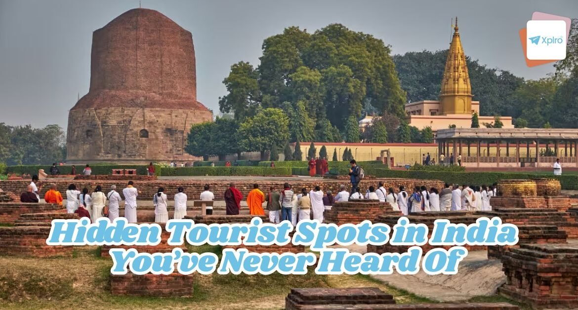Hidden Tourist Spots in India You’ve Never Heard Of