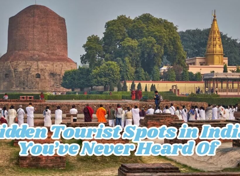 Hidden Tourist Spots in India You’ve Never Heard Of