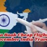 How to Book Cheap Flights for December India Travel
