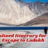 Personalized Itinerary for Winter Escape to Ladakh