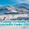 Top 10 Family-Friendly Winter Trips in India Under ₹50,000