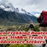 Unknown Trekking Routes in the Himalayas: Hidden Trails for Real Adventure Seekers