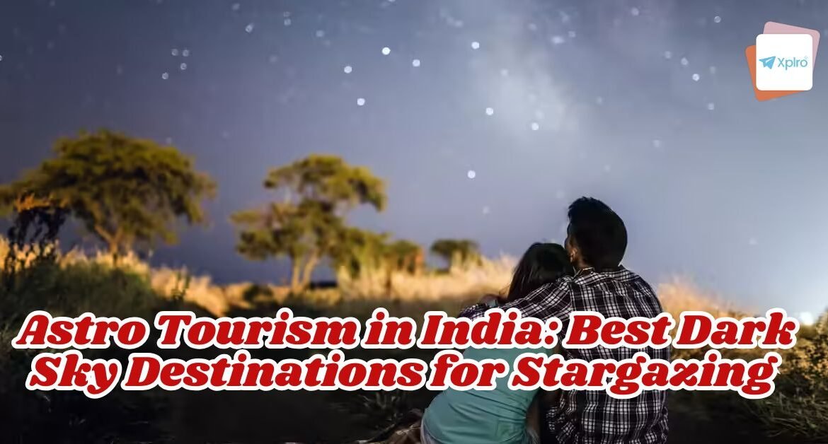 Astro Tourism in India: Best Dark Sky Destinations for Stargazing in 2026