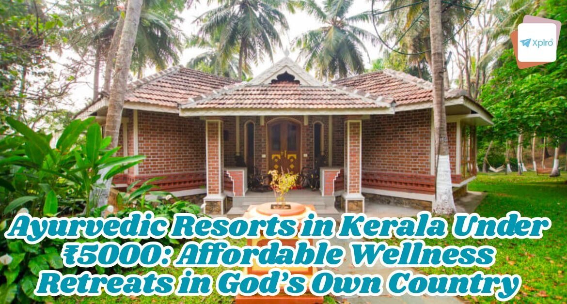 Ayurvedic Resorts in Kerala Under ₹5000