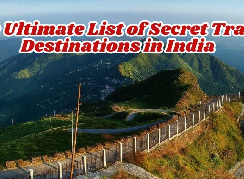 The Ultimate List of Secret Travel Destinations in India